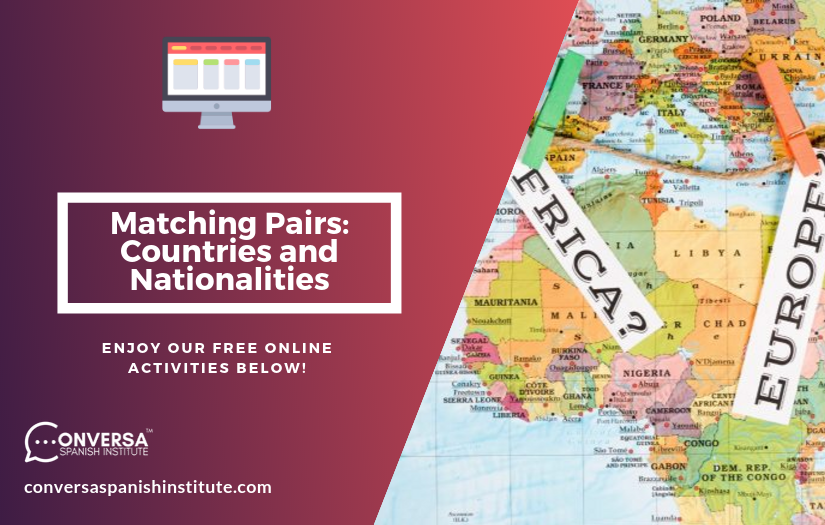 Matching Pairs: Countries and Nationalities | Conversa Spanish Institute