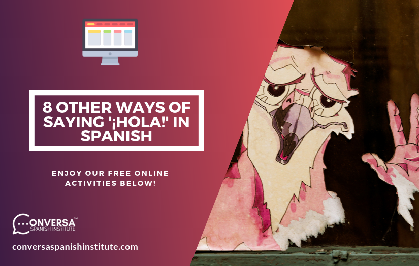 CONVERSA 8 OTHER WAYS OF SAYING '¡HOLA!' IN SPANISH | Conversa Spanish Institute