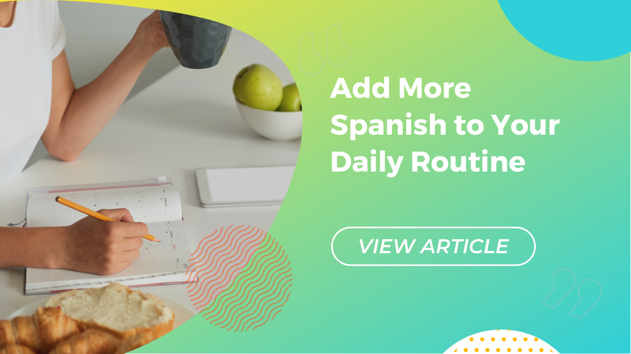 Add more Spanish to your daily routine Conversa blog | Conversa Spanish Institute