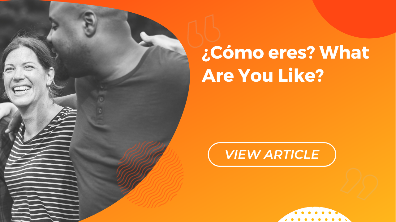 ¿Cómo eres? What are you like? | Conversa Spanish Institute