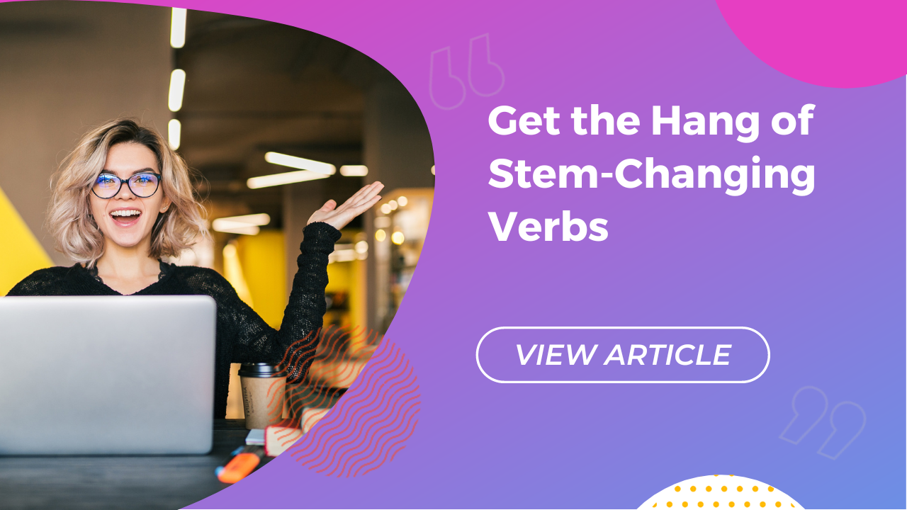 Get the hang of stem-changing verbs Conversa blog | Conversa Spanish Institute
