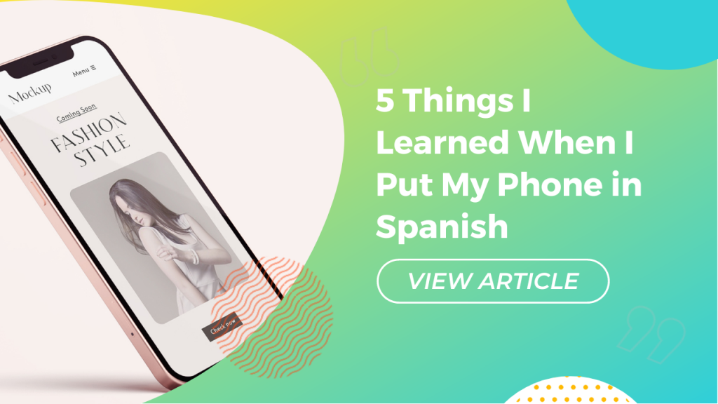 A cell phone next to the title, "5 Things I Learned When I Put My Phone in Spanish"