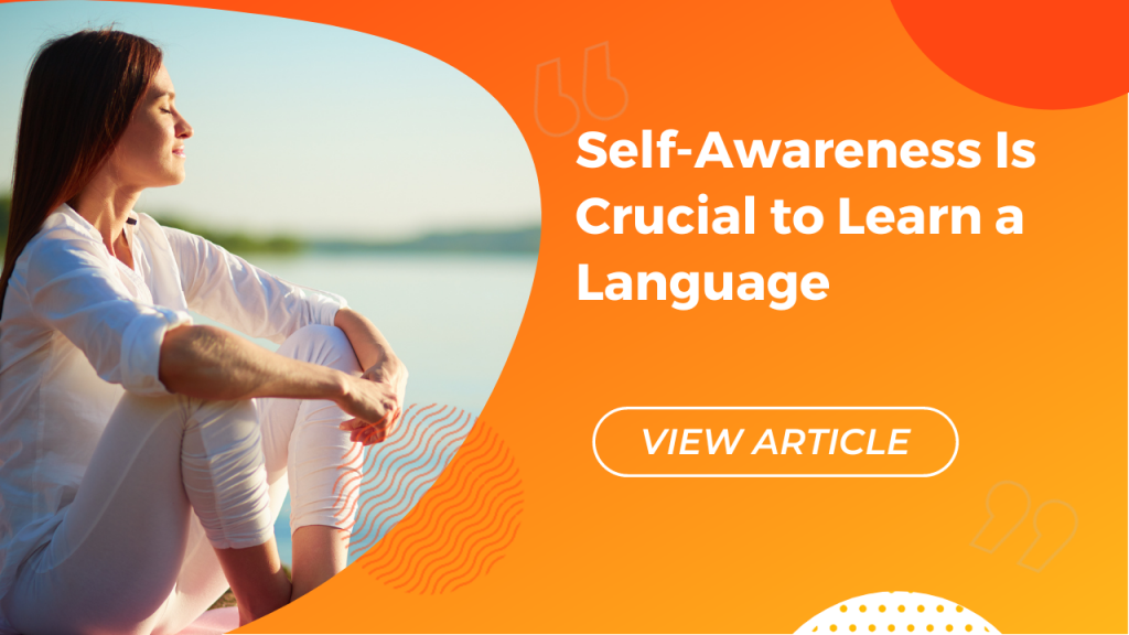 Self-awareness is crucial to language learning Conversa