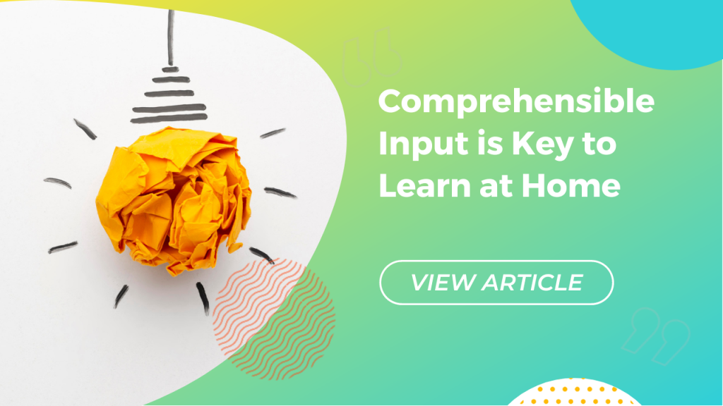 Comprehensible input is key to learn at home Conversa