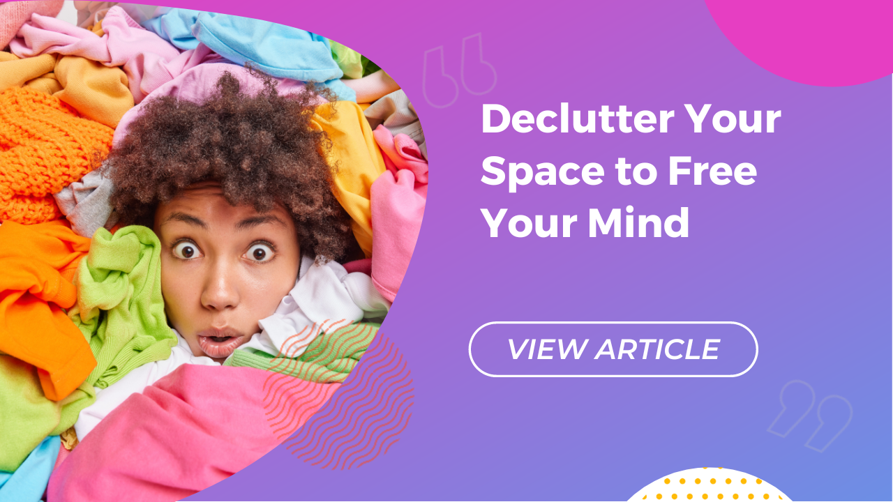Declutter your space and free your mind Conversa