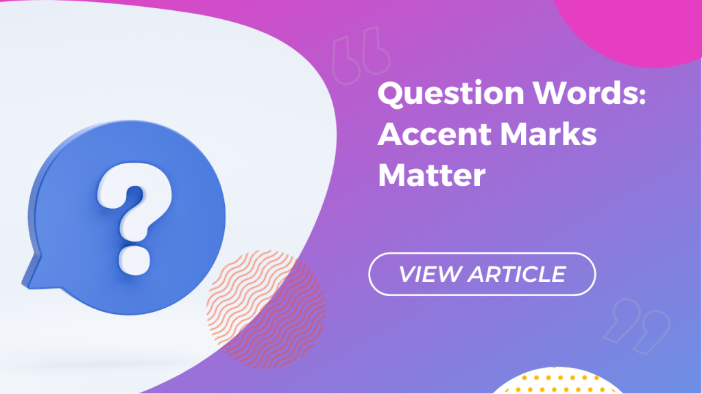 Question words: accent marks matter Conversa