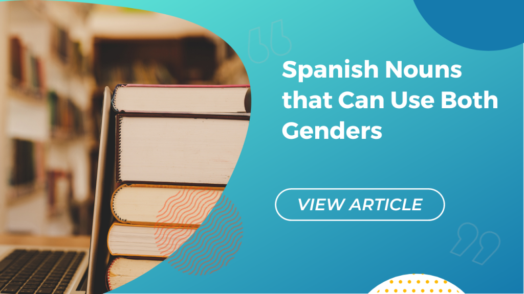 Spanish nouns that can use both genders Conversa