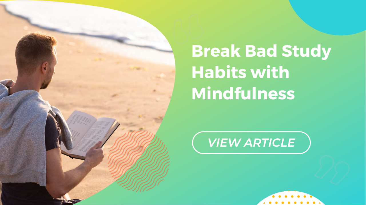 Breaking Bad Study Habits with Mindfulness Conversa