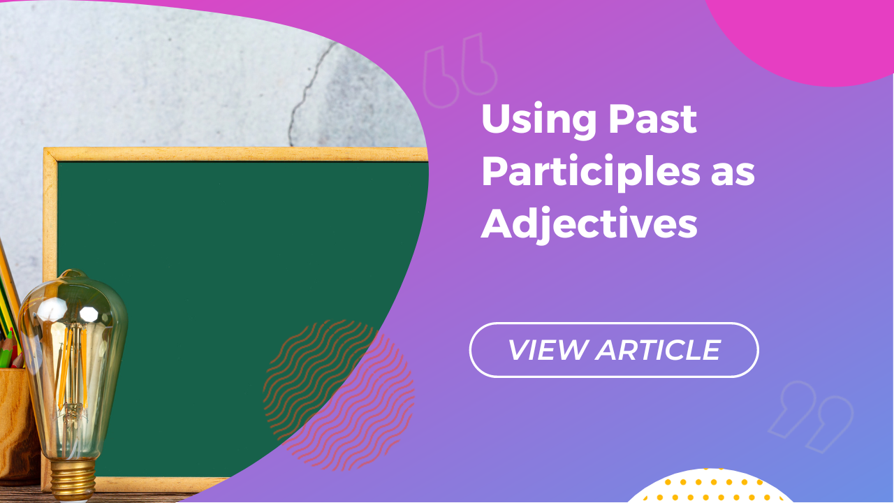 Using Past Participles As Adjectives Conversa Spanish Institute