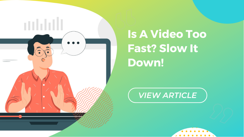 Is a video too fast? Slow it down! Conversa Spanish Institute