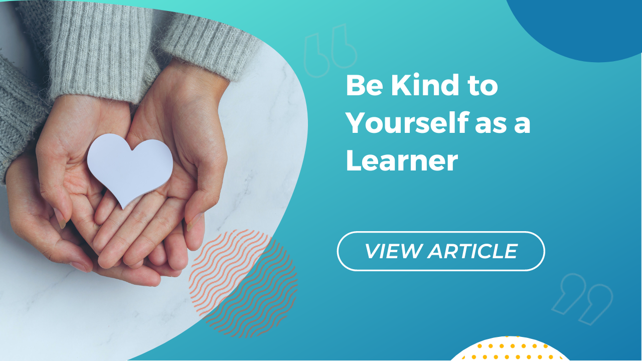 Be kind to yourself as a learner
