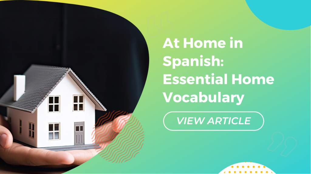At home in Spanish: Essential Home vocabulary Conversa Spanish Institute