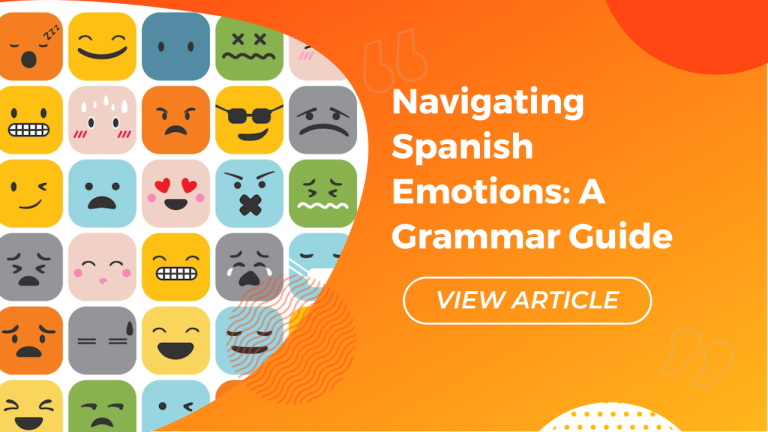 Navigating Spanish Emotions: A Grammar Guide Conversa Spanish Institute