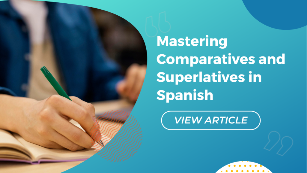 Mastering Comparatives and Superlatives in Spanish Conversa Spanish Institute